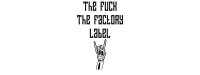 The Fuck The Factory Label