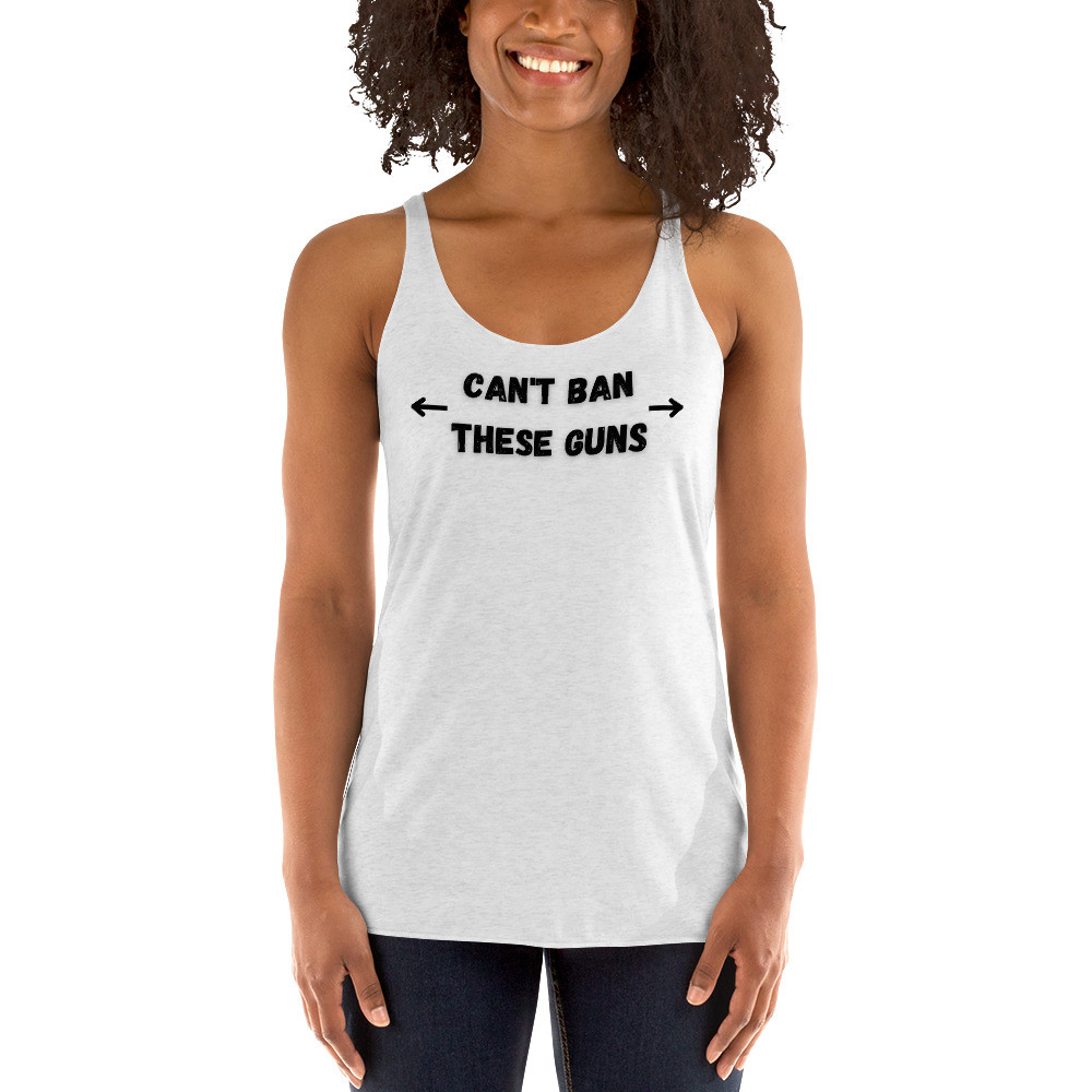Can`t Ban These Guns - Women`s Racerback Tank