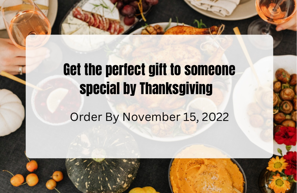 Be sure to order by deadline so your gift arrives on time.