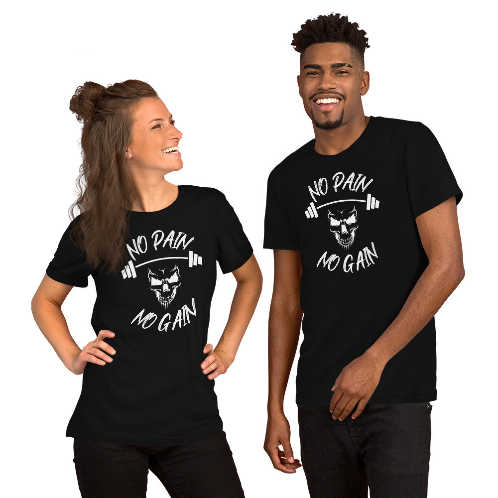 No Pain No Gain Unisex t-shirt