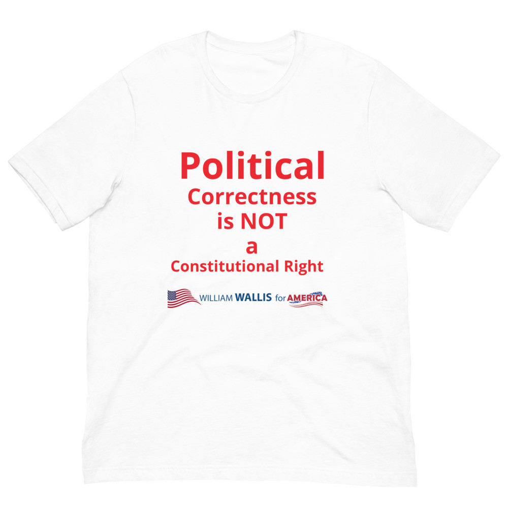 8) Political Correctness is NOT a Constitutional Right - Unisex t-shirt
