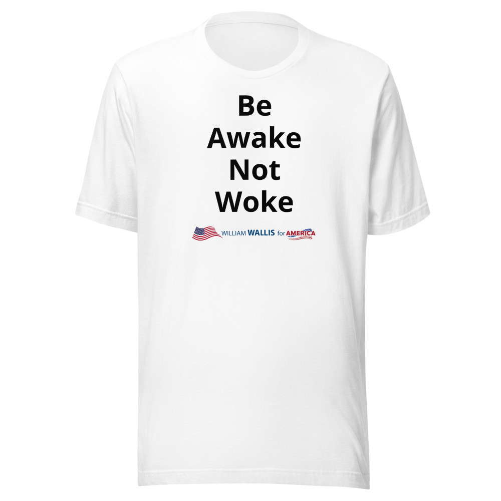 Be Awake Not Woke - Unisex t-shirt