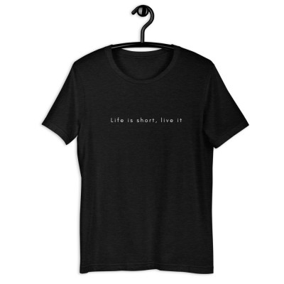 Life is short, live it T-shirt | Viva Vivet Collection | Unisex
